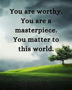 Image result for You Are Special and Worthy Quotes