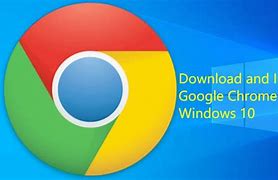 Image result for Google Chrome App Download for Windows 10