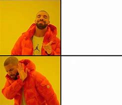 Image result for Drake Meme Format