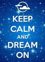 Image result for Keep Calm and Dream Quotes