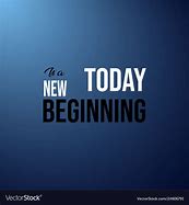Image result for Today Is a New Beginning Quote