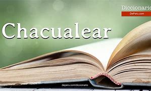 Image result for chacualear