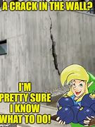 Image result for Wall Cracks Meme