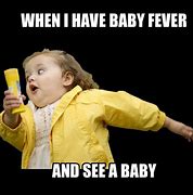 Image result for Baby Fever Meme