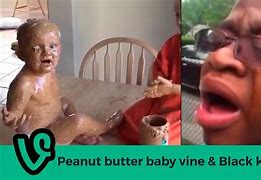 Image result for Peanut Butter Baby Vine