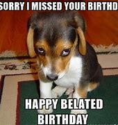 Image result for Sorry Me Forgot Your Birthday