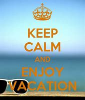 Image result for Keep Calm and Enjoy