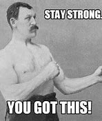 Image result for Hard to Be Strong Meme