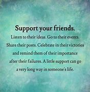 Image result for Support Your Friends Quotes