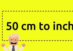 Image result for 50 in Cm