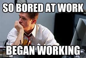 Image result for Pretending to Look Busy at Work Meme