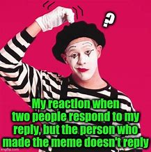 Image result for For People Who Don't Reply Memes