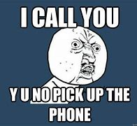 Image result for No Pick Up the Phone