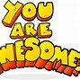 Image result for You Are Awesome Cartoon