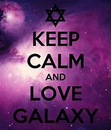 Image result for Keep Calm Galaxy