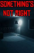 Image result for Somthing Not Right