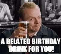 Image result for Birthday Drinking Memes