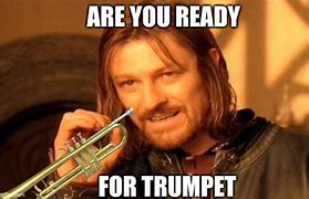 Image result for Trumpet Do Do Do Do Do Dooooo Meme