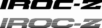 Image result for IROC-Z Signs
