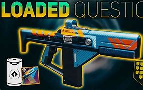 Image result for Loaded Question Destiny 2