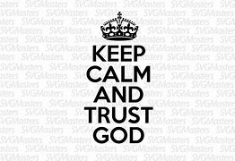 Image result for Keep Calm and Trust God SVG