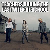 Image result for Last Week of School Meme