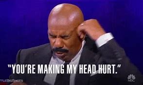 Image result for Funny Head Hurts