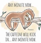 Image result for Good Morning Sloth Meme