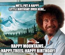 Image result for Bob Ross Happy Birthday Meme