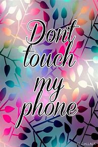 Image result for Don't Touch My Phone Bitch Wallpaper