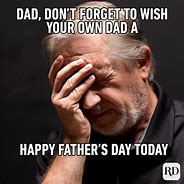 Image result for Appreciate Your Dad Memes