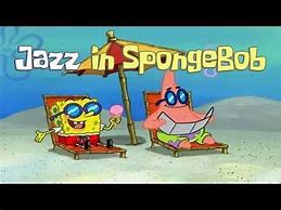 Image result for Spongebob Free Form Jazz
