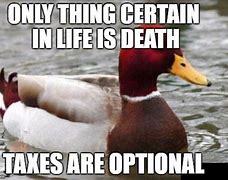 Image result for Death and Taxes Meme