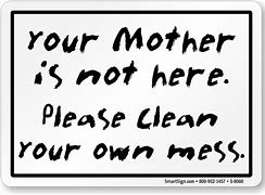 Image result for Funny Clean Up Your Mess