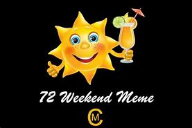 Image result for Weekend Pass Meme