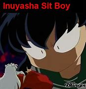 Image result for Inuyasha Sit Boy Memes