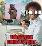 Image result for Painter Bob Ross Memes