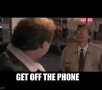 Image result for Dumb and Dumber Get Off the Phone