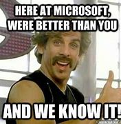 Image result for Because Microsoft Meme