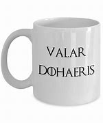 Image result for Valar Morghulis Mug