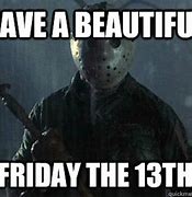 Image result for Meme Friday 13th Eve