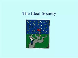 Image result for Ideal Society