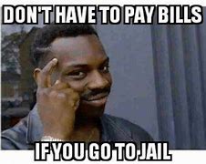 Image result for Bail Me Out of Jail Meme