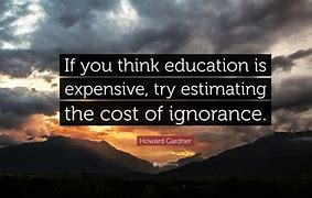 Image result for Education Ignorance Quote