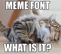 Image result for What Is Meme Font