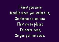 Image result for I Knew You Were Trouble When You Wak Din