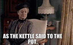 Image result for Pot vs Kettle Meme