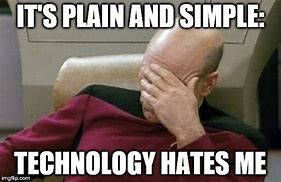 Image result for I Hate Technology Meme