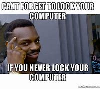 Image result for Lock Your Computer Meeme