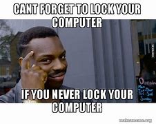 Image result for So You Didn't Lock Your Computer